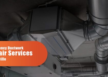 Emergency Ductwork Repair Services In Oakville