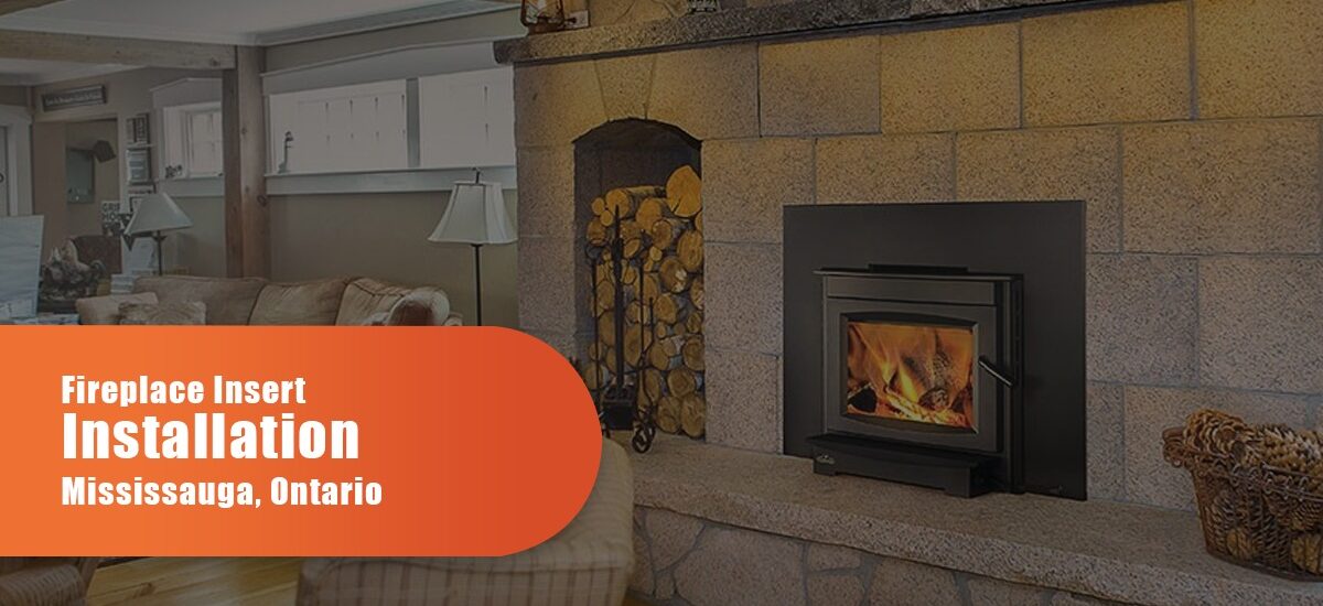 Fireplace Insert Installation Mississauga, Ontario
