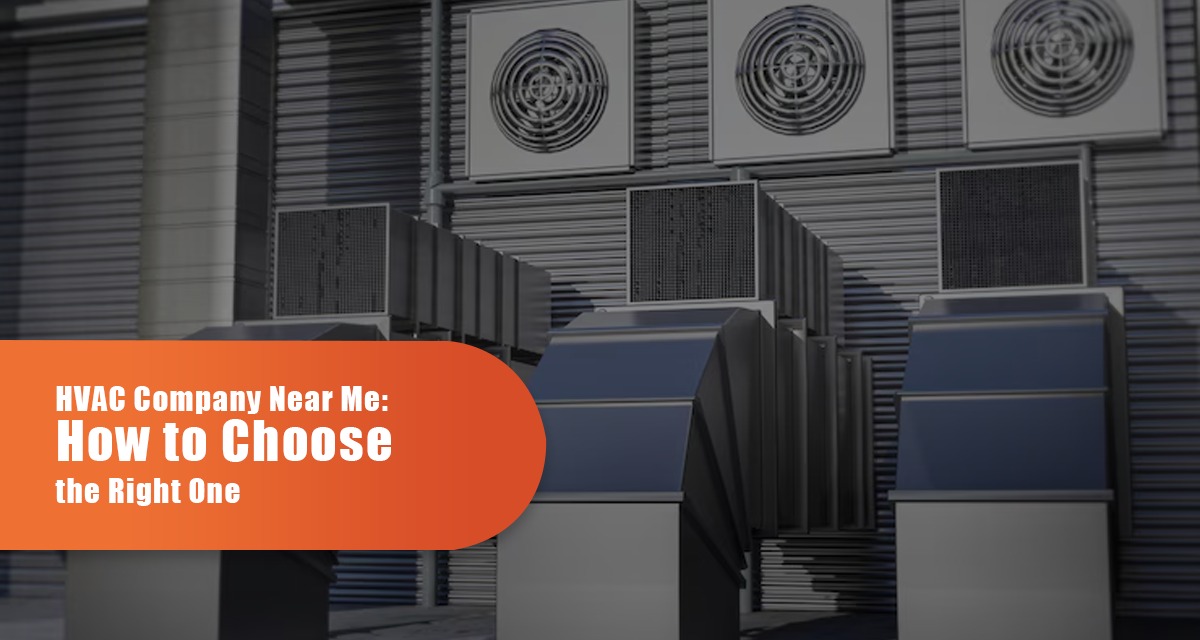 HVAC Company Near Me: How To Choose The Right One