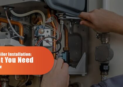 New Boiler Installation: What You Need To Know