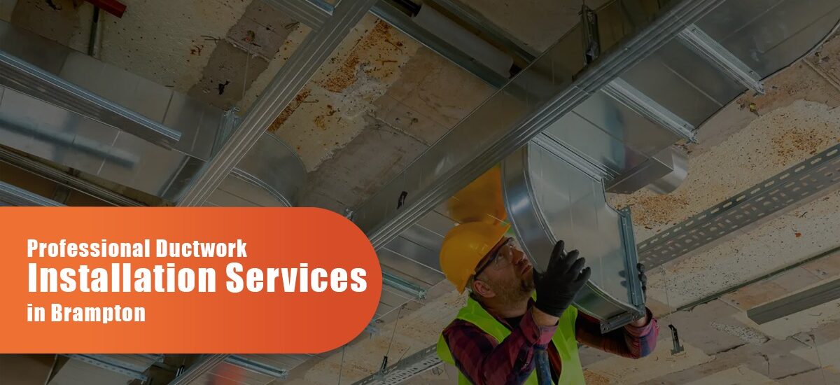 Professional Ductwork Installation Services In Brampton