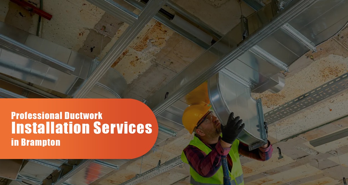 Professional Ductwork Installation Services In Brampton