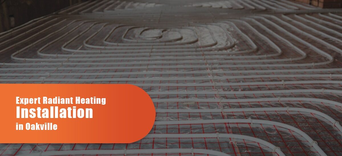 Expert Radiant Heating Installation In Oakville