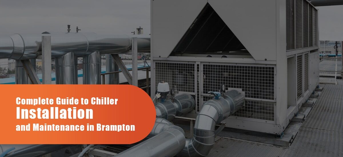 Complete Guide To Chiller Installation And Maintenance In Brampton
