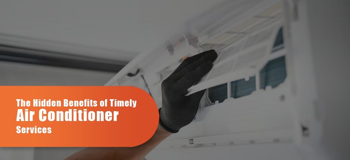 The Hidden Benefits Of Timely Air Conditioner Services