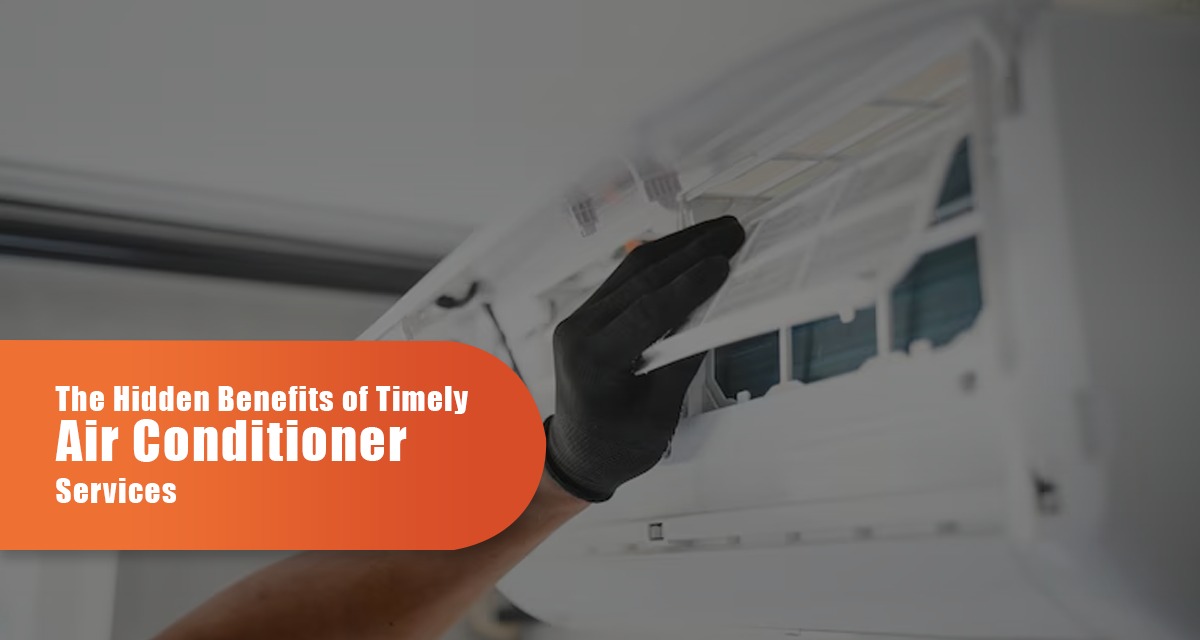 The Hidden Benefits Of Timely Air Conditioner Services