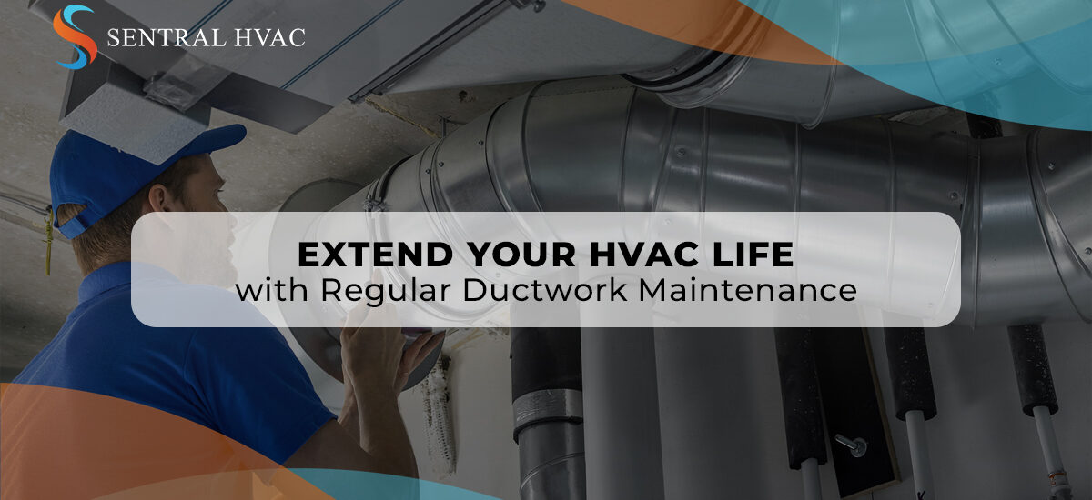 Extend Your HVAC Life With Regular Ductwork Maintenance