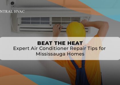 Beat The Heat: Expert Air Conditioner Repair Tips For Mississauga Homes