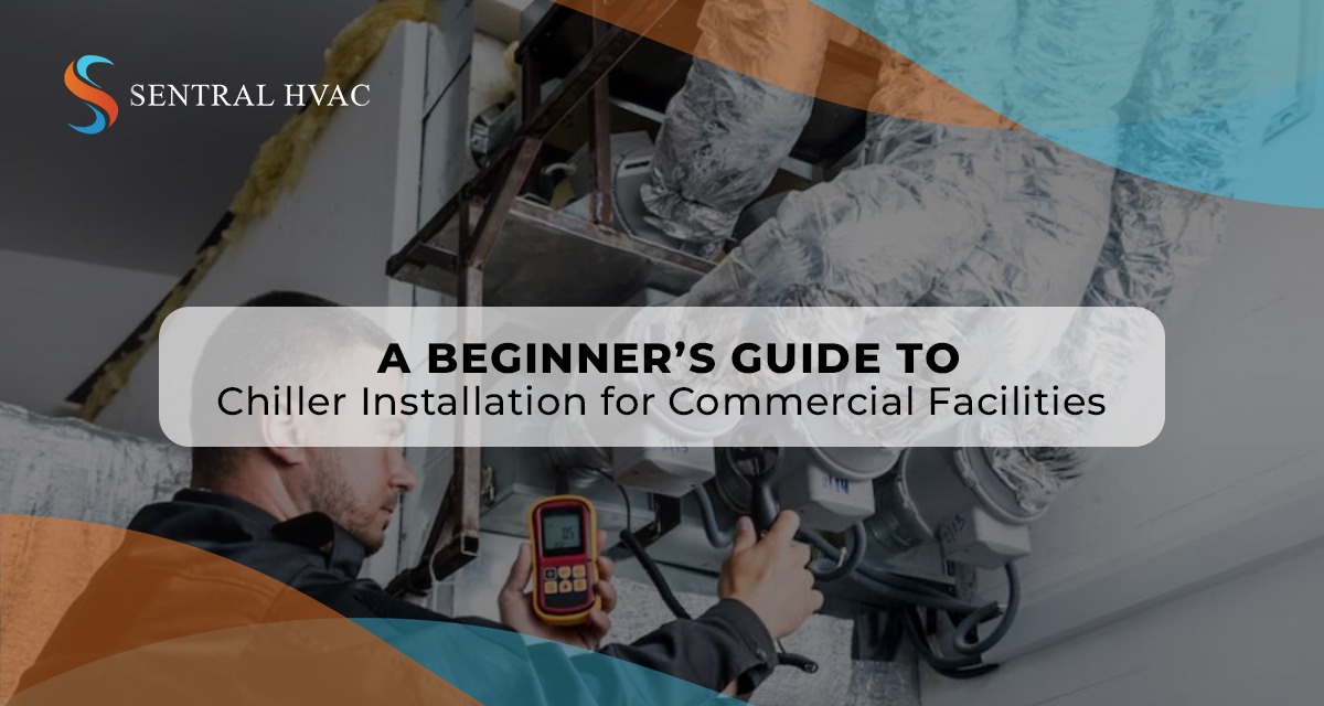 A Beginner’s Guide To Chiller Installation For Commercial Facilities