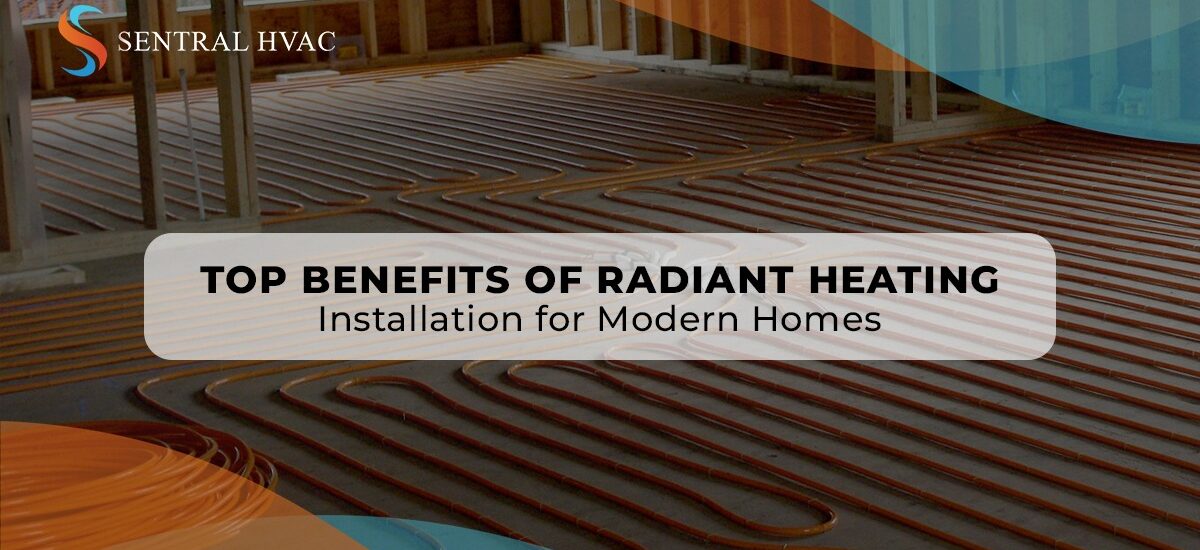 Top Benefits Of Radiant Heating Installation For Modern Homes