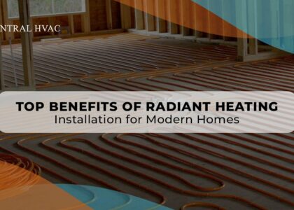Top Benefits Of Radiant Heating Installation For Modern Homes