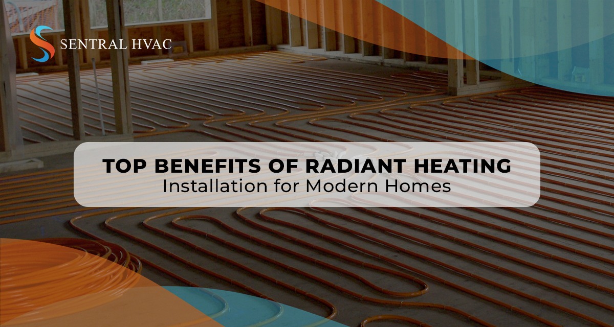 Top Benefits Of Radiant Heating Installation For Modern Homes