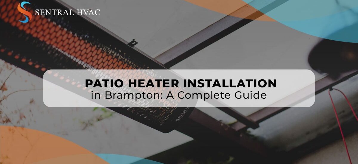 Patio Heater Installation In Brampton: A Complete Guide