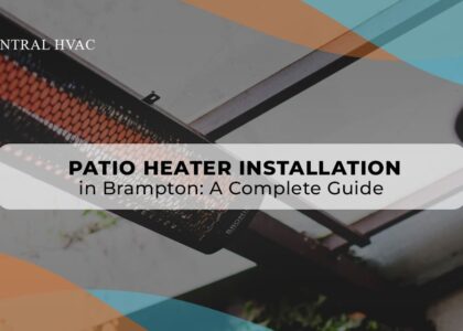 Patio Heater Installation In Brampton: A Complete Guide