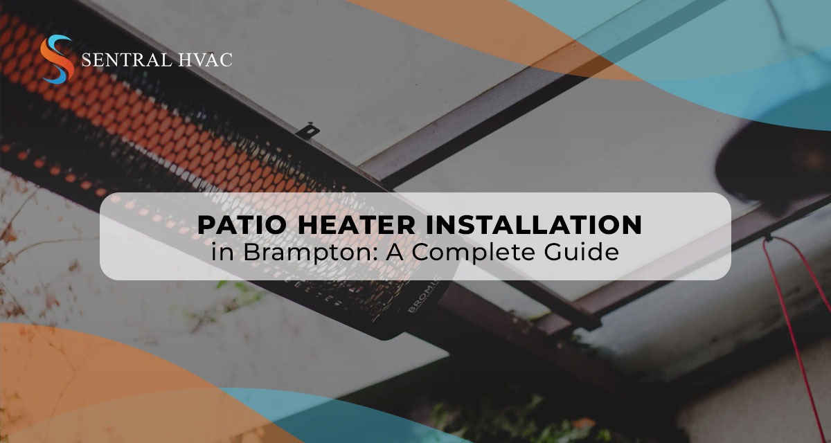 Patio Heater Installation In Brampton: A Complete Guide