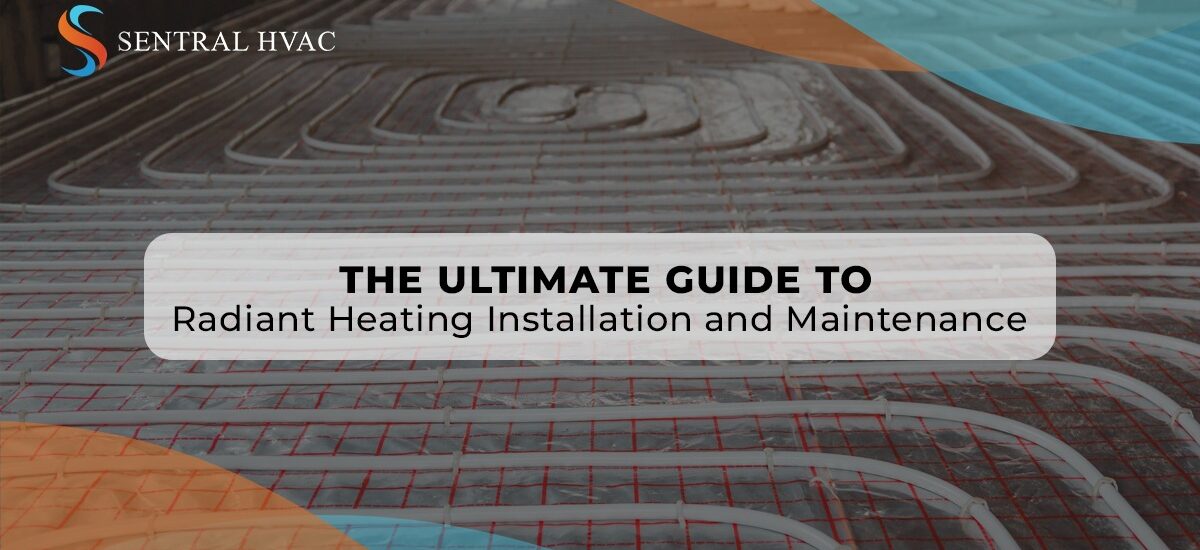 The Ultimate Guide To Radiant Heating Installation And Maintenance