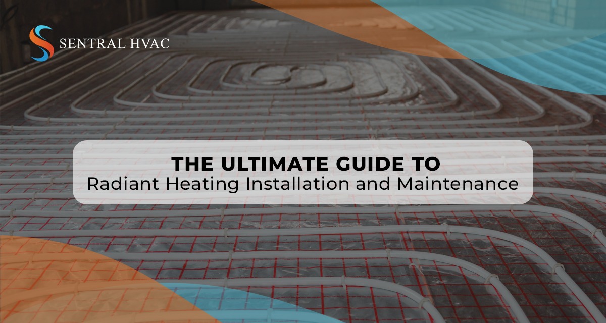 The Ultimate Guide To Radiant Heating Installation And Maintenance