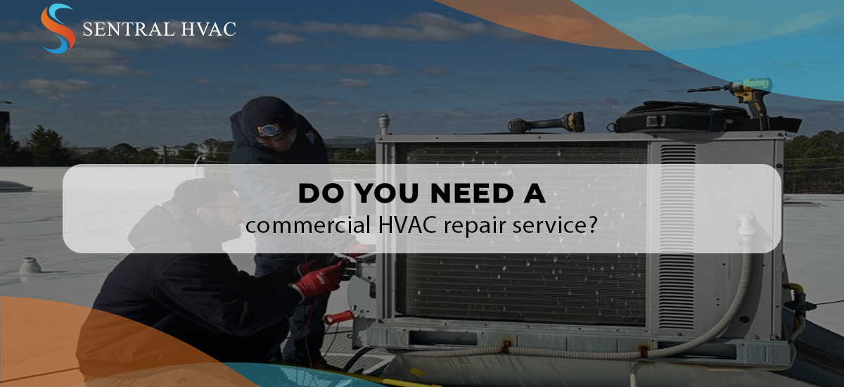 Do You Need A Commercial HVAC Repair Service?