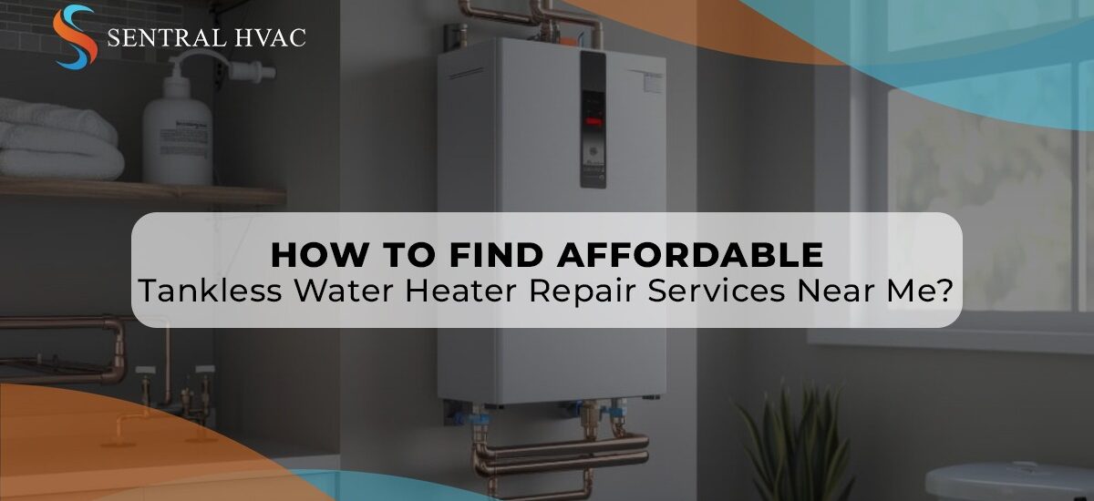 How To Find Affordable Tankless Water Heater Repair Services Near Me?
