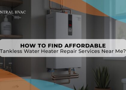 How To Find Affordable Tankless Water Heater Repair Services Near Me?