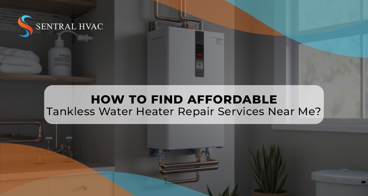 How To Find Affordable Tankless Water Heater Repair Services Near Me?