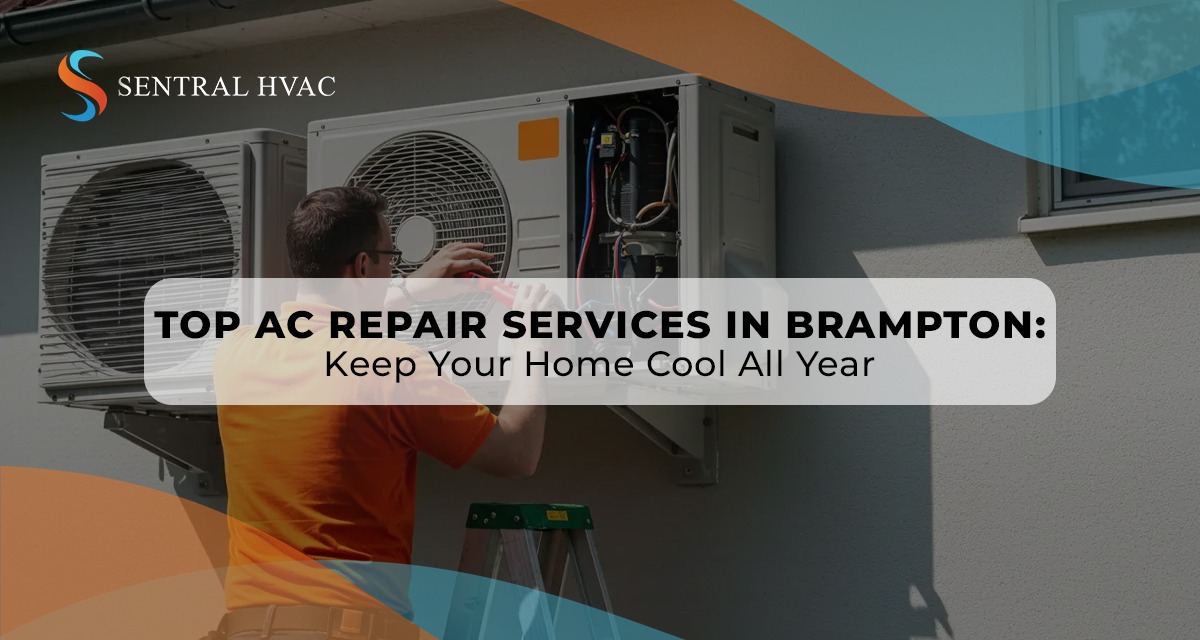 Top AC Repair Services In Brampton: Keep Your Home Cool All Year