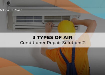 3 Types of Air Conditioner Repair Solutions?