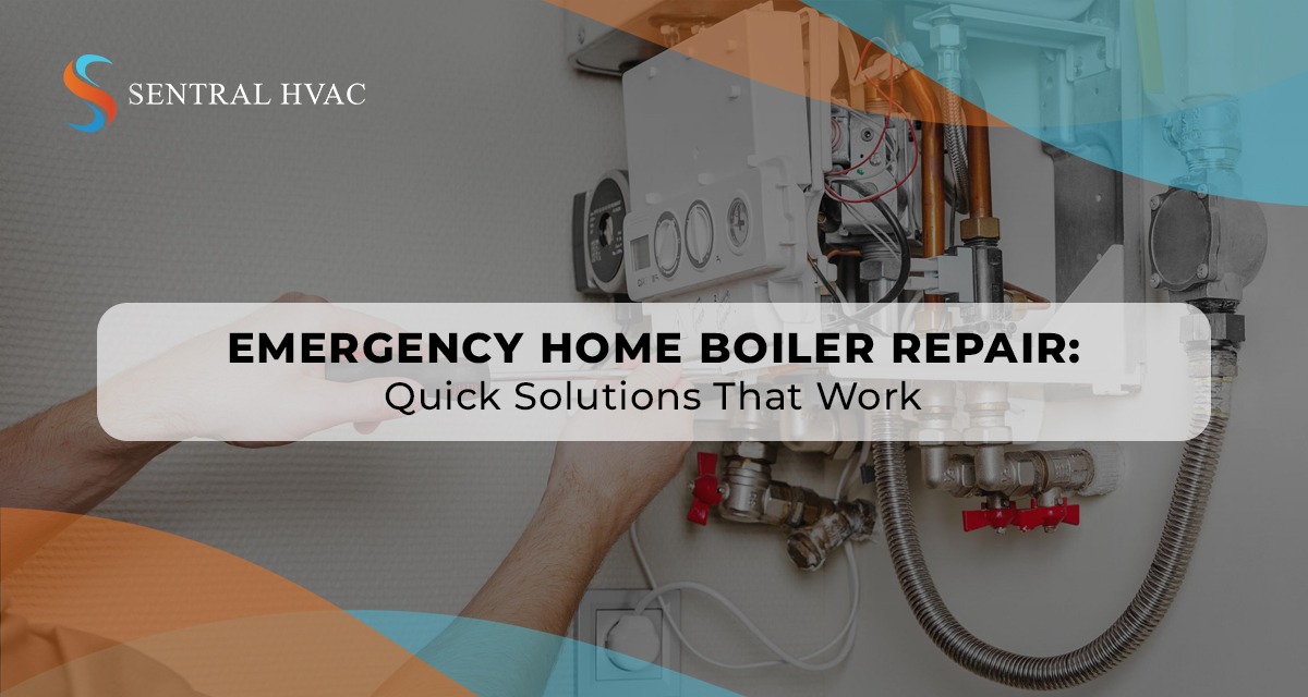 Emergency Home Boiler Repair: Quick Solutions That Work