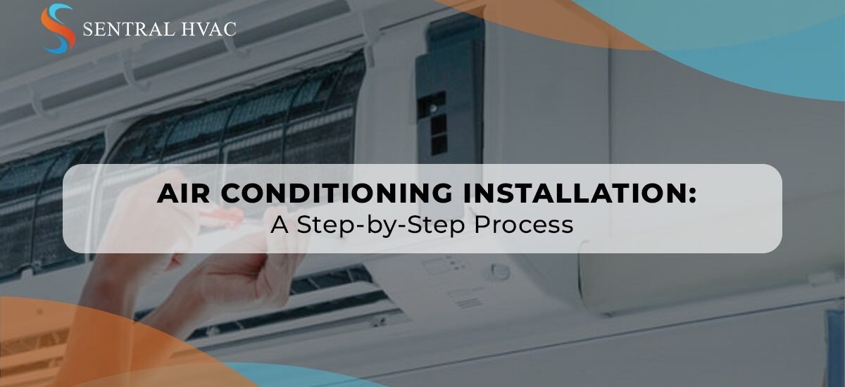 Air Conditioning Installation: A Step-By-Step Process