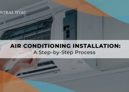 Air Conditioning Installation: A Step-By-Step Process
