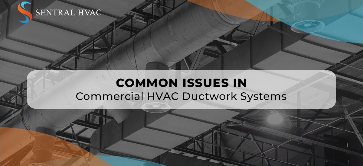Common Issues In Commercial HVAC Ductwork Systems