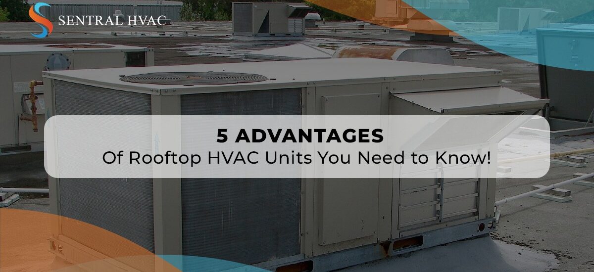 5 Advantages of Rooftop HVAC Units You Need to Know!