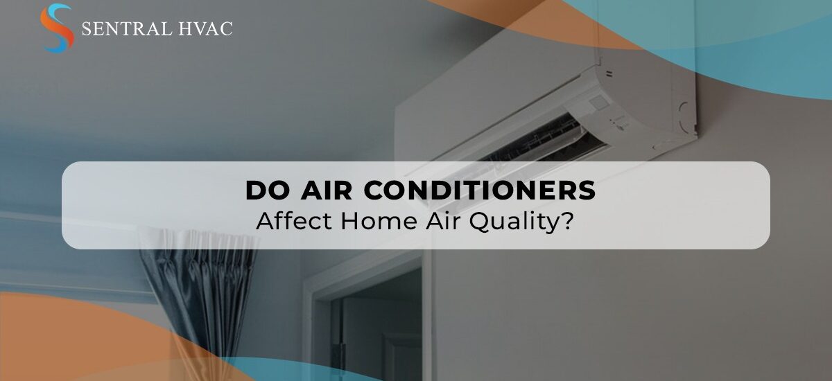 Do Air Conditioners Affect Home Air Quality?