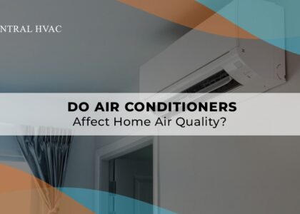 Do Air Conditioners Affect Home Air Quality?