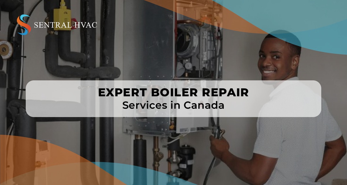 Expert Boiler Repair Services In Canada