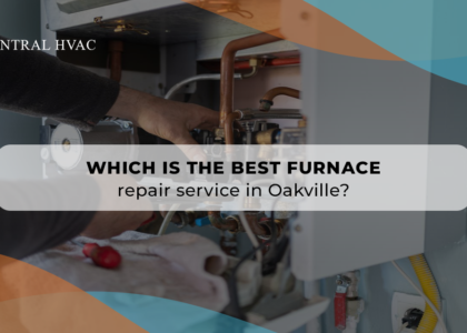 Which Is The Best Furnace Repair Service In Oakville?