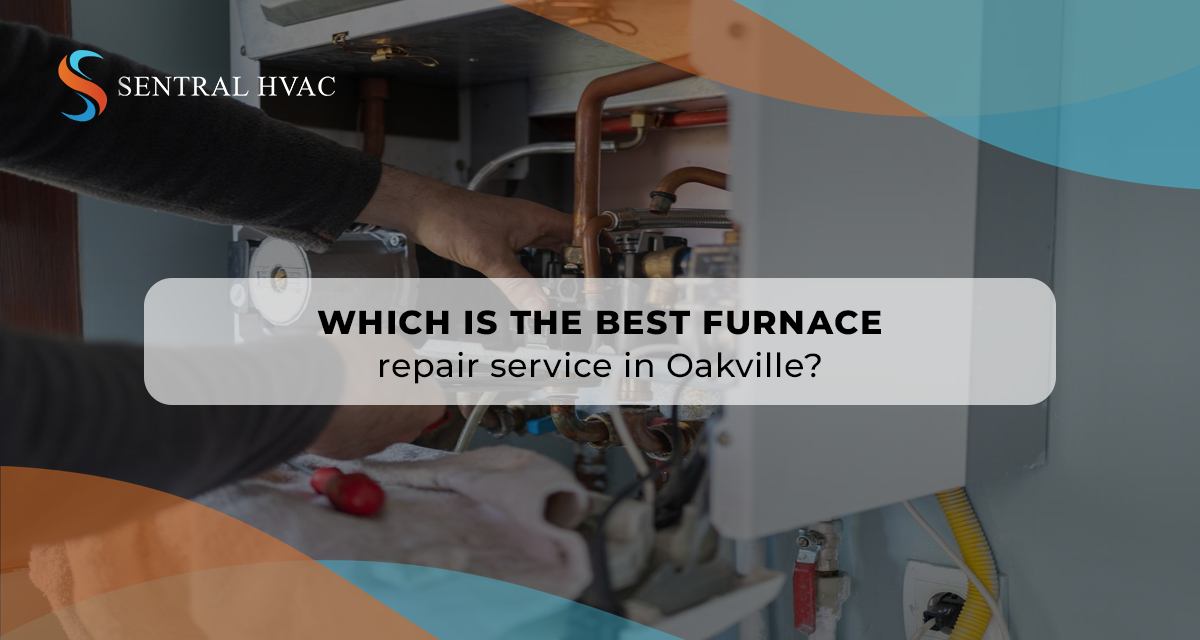 Which Is The Best Furnace Repair Service In Oakville?