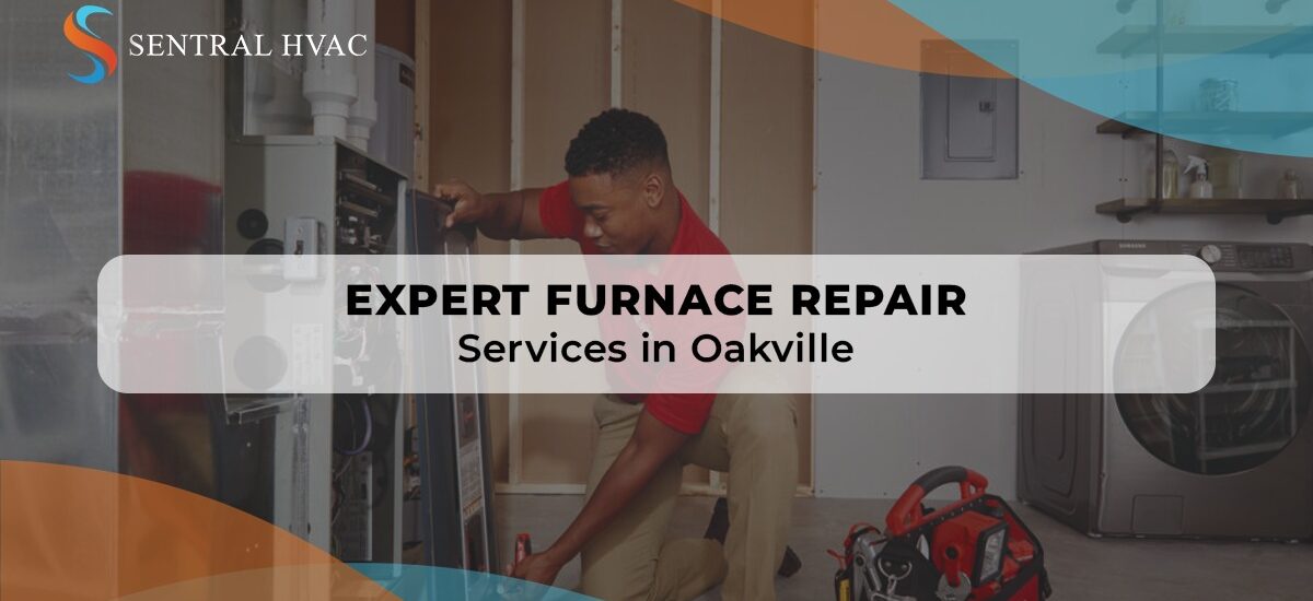 Expert Furnace Repair Services In Oakville