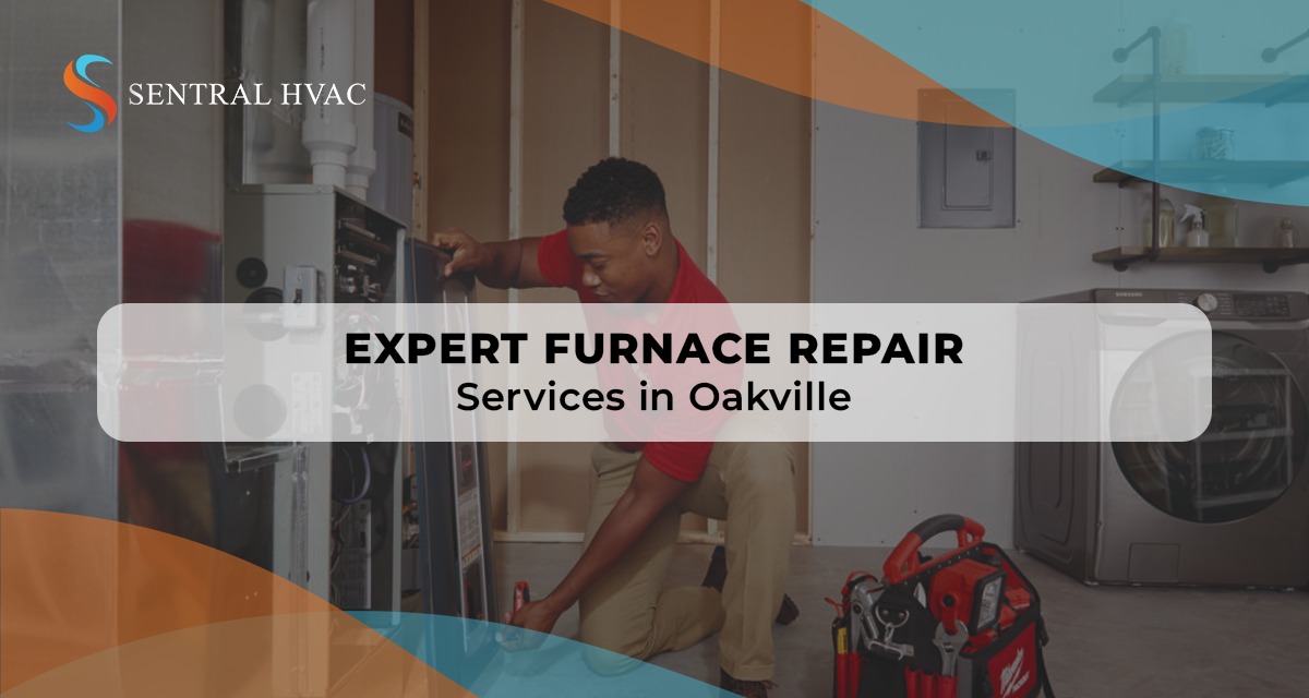 Expert Furnace Repair Services In Oakville
