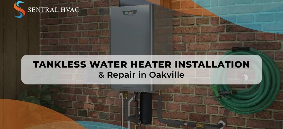 Tankless Water Heater Installation & Repair In Oakville