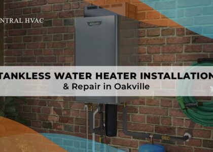Tankless Water Heater Installation & Repair In Oakville