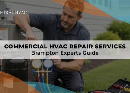 Commercial HVAC Repair Services Brampton Experts Guide
