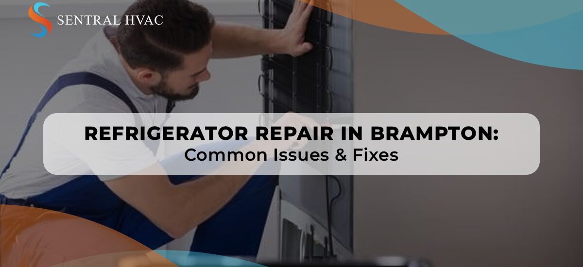 Refrigerator Repair In Brampton: Common Issues & Fixes