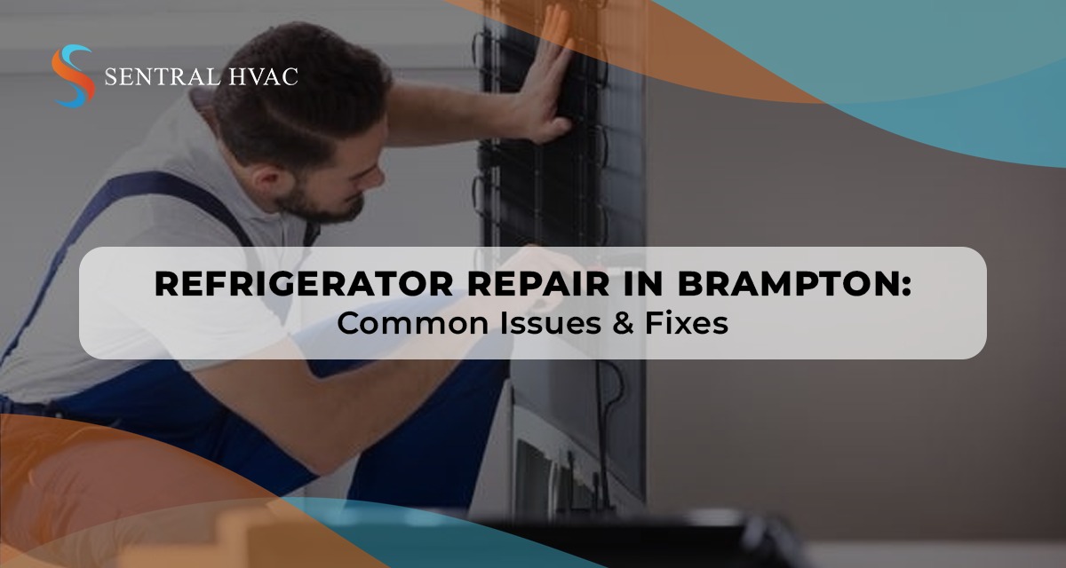 Refrigerator Repair In Brampton: Common Issues & Fixes