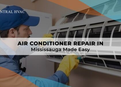Air Conditioner Repair In Mississauga Made Easy