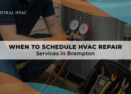 When To Schedule HVAC Repair Services In Brampton