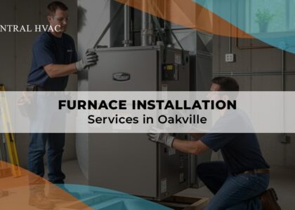 Furnace Installation Services In Oakville