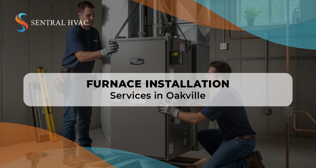 Furnace Installation Services In Oakville