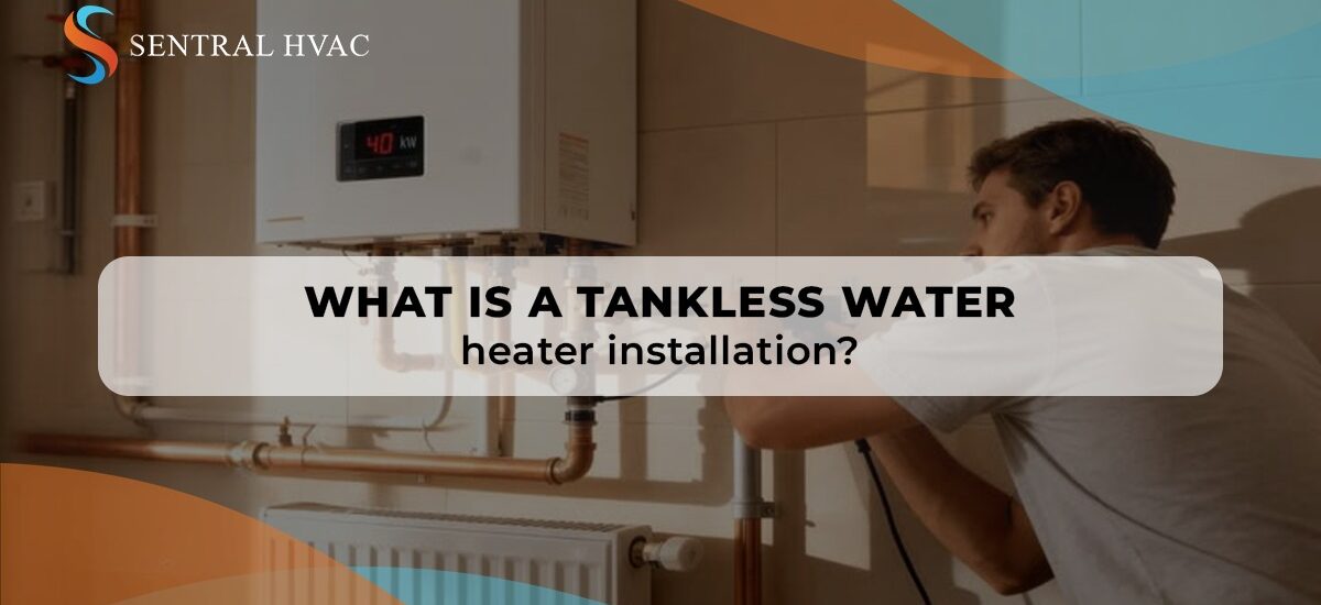 What Is A Tankless Water Heater Installation?