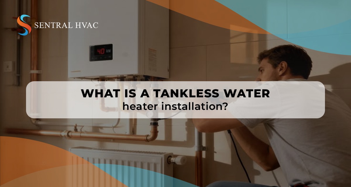 What Is A Tankless Water Heater Installation?